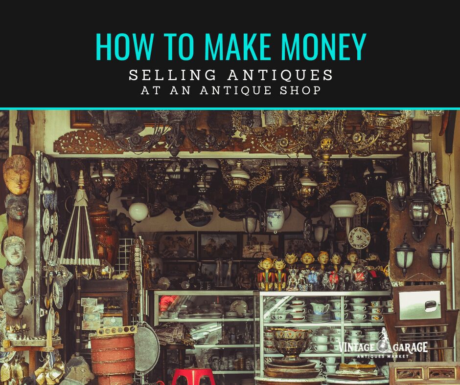 make money selling antiques